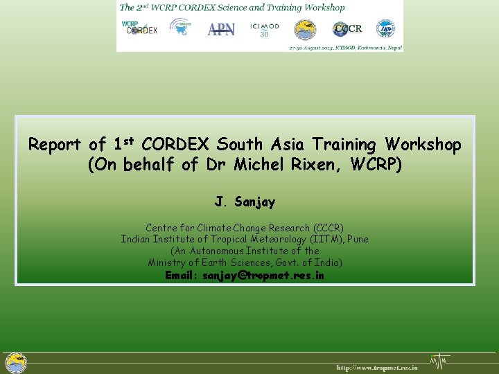 Report of 1 st CORDEX South Asia Training Workshop (On behalf of Dr Michel