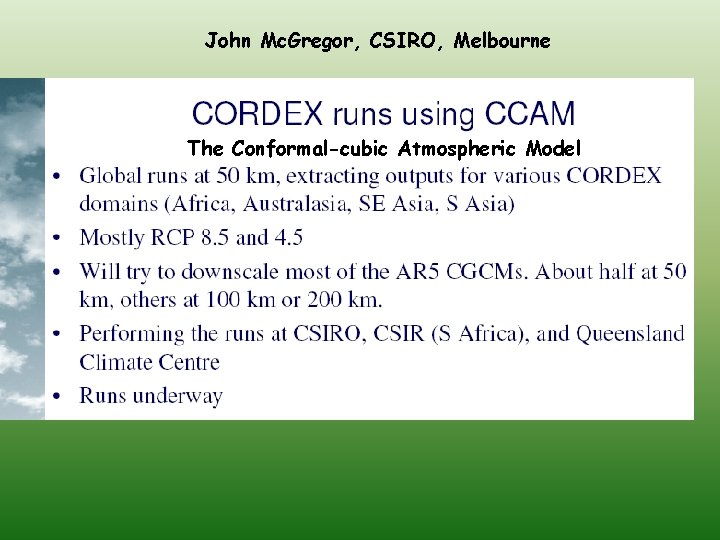 John Mc. Gregor, CSIRO, Melbourne The Conformal-cubic Atmospheric Model 