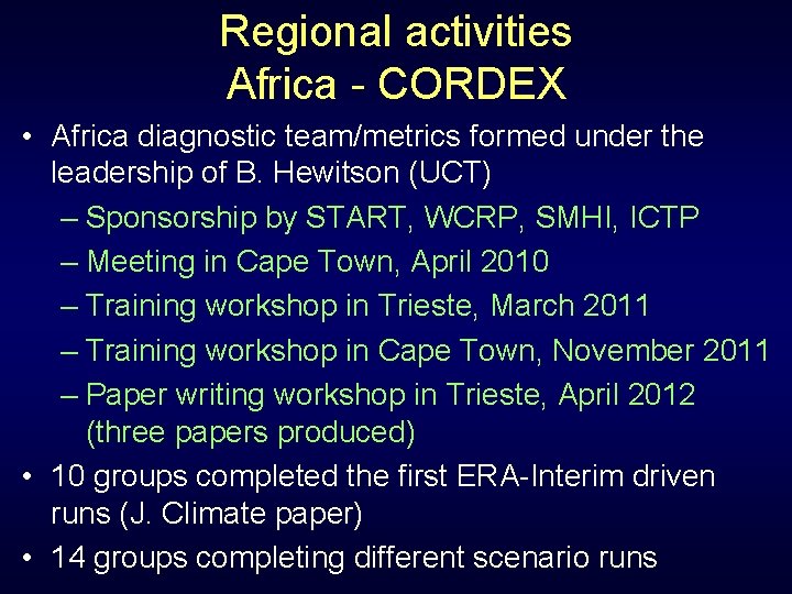 Regional activities Africa - CORDEX • Africa diagnostic team/metrics formed under the leadership of