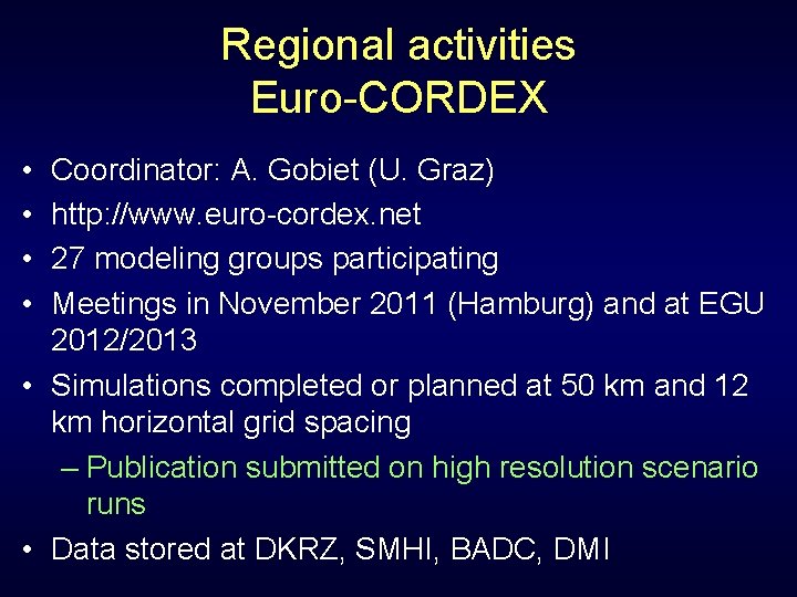 Regional activities Euro-CORDEX • • Coordinator: A. Gobiet (U. Graz) http: //www. euro-cordex. net