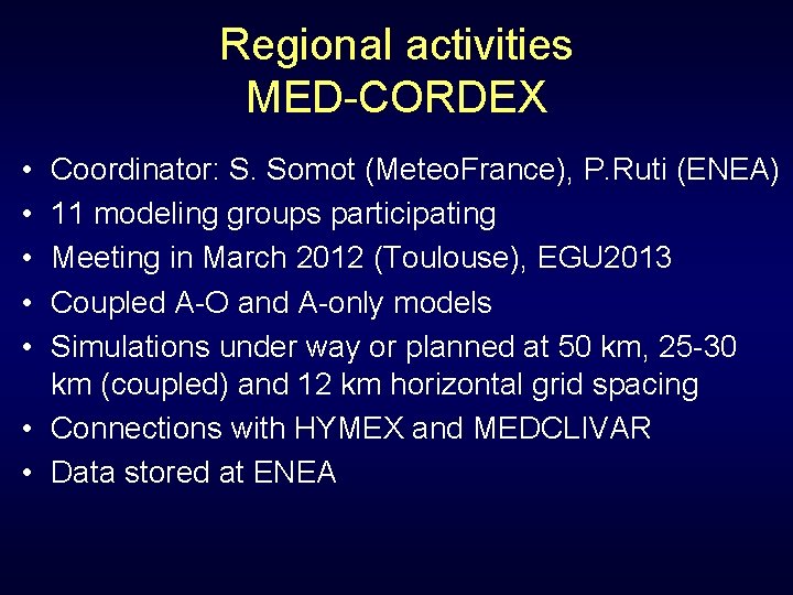 Regional activities MED-CORDEX • • • Coordinator: S. Somot (Meteo. France), P. Ruti (ENEA)