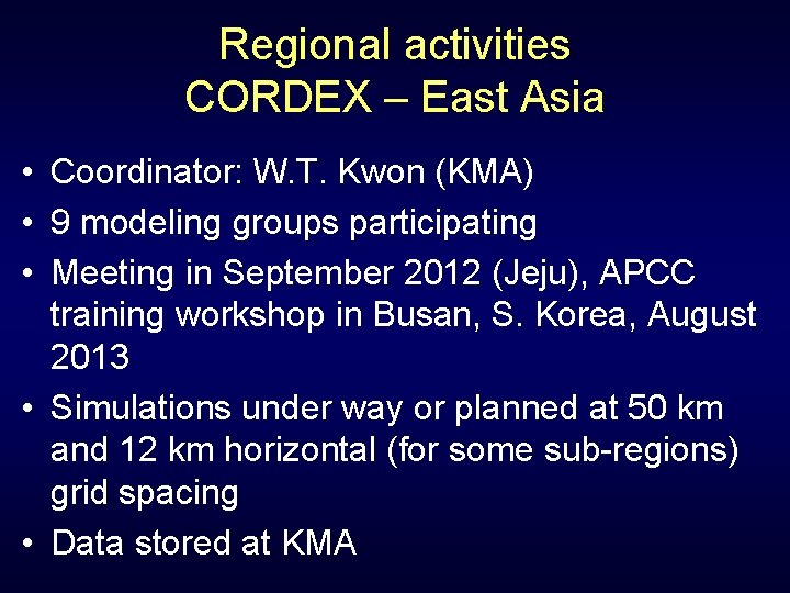 Regional activities CORDEX – East Asia • Coordinator: W. T. Kwon (KMA) • 9