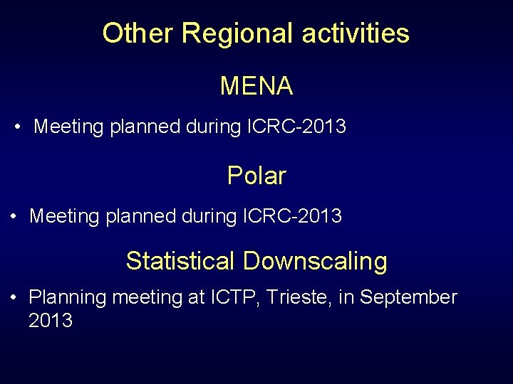 Other Regional activities MENA • Meeting planned during ICRC-2013 Polar • Meeting planned during