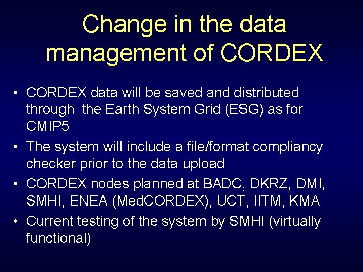 Change in the data management of CORDEX • CORDEX data will be saved and