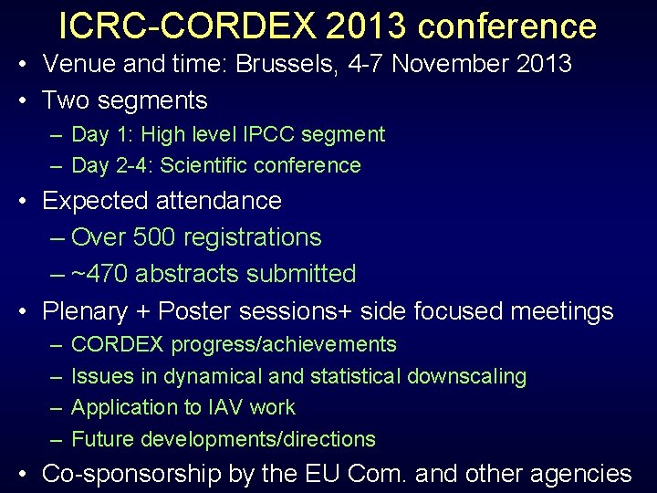 ICRC-CORDEX 2013 conference • Venue and time: Brussels, 4 -7 November 2013 • Two