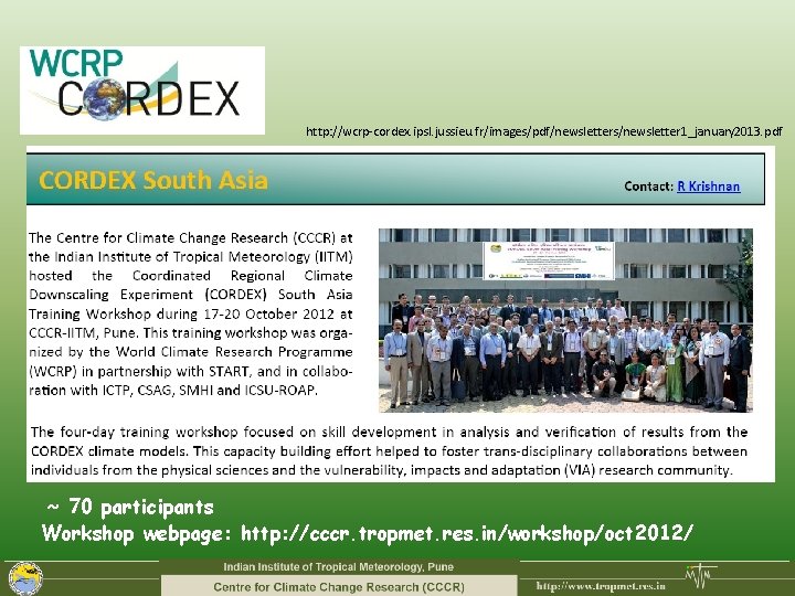 http: //wcrp-cordex. ipsl. jussieu. fr/images/pdf/newsletters/newsletter 1_january 2013. pdf ~ 70 participants Workshop webpage: http: