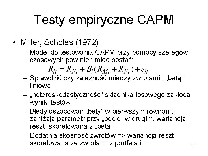 Testy empiryczne CAPM • Miller, Scholes (1972) – Model do testowania CAPM przy pomocy