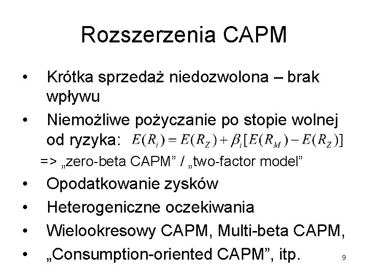 Rozszerzenia CAPM • • Krótka sprzedaż niedozwolona – brak wpływu Niemożliwe pożyczanie po stopie