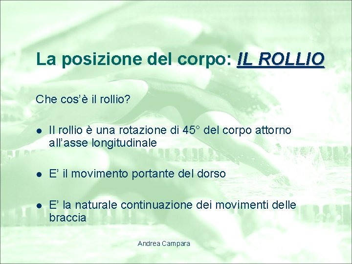 La posizione del corpo: IL ROLLIO Che cos’è il rollio? l Il rollio è