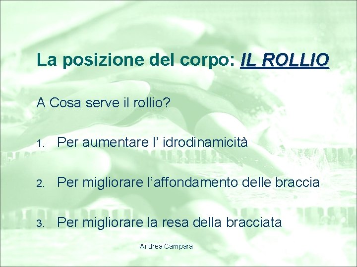 La posizione del corpo: IL ROLLIO A Cosa serve il rollio? 1. Per aumentare