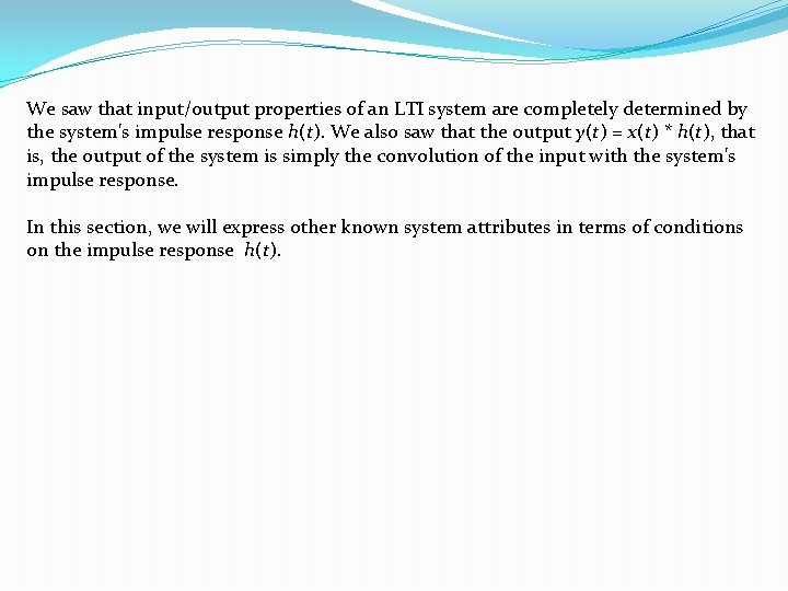 We saw that input/output properties of an LTI system are completely determined by the We saw that input/output properties of an LTI system are completely determined by the