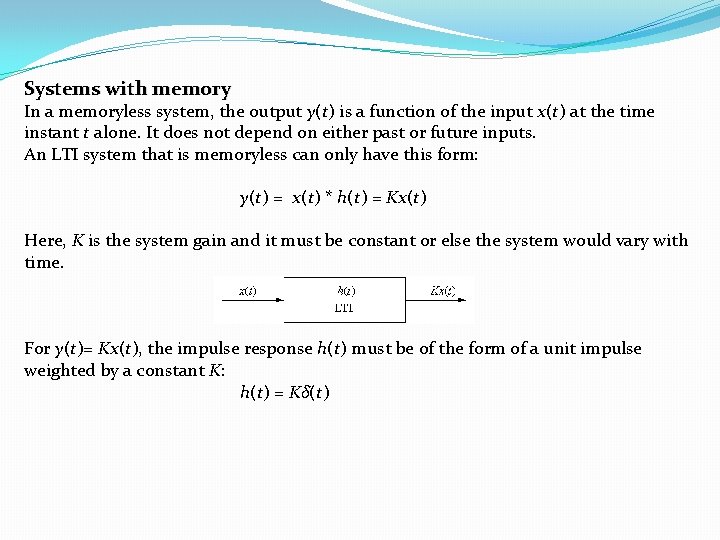 Systems with memory In a memoryless system, the output y(t) is a function of Systems with memory In a memoryless system, the output y(t) is a function of