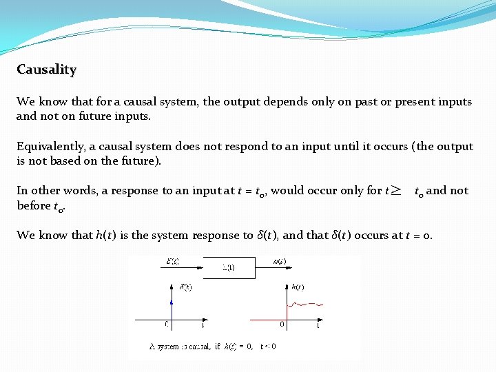 Causality We know that for a causal system, the output depends only on past Causality We know that for a causal system, the output depends only on past
