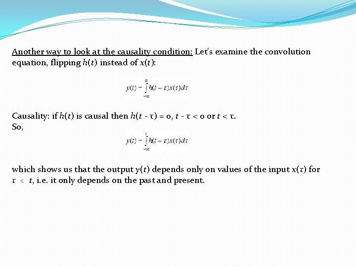 Another way to look at the causality condition: Let's examine the convolution equation, flipping Another way to look at the causality condition: Let's examine the convolution equation, flipping