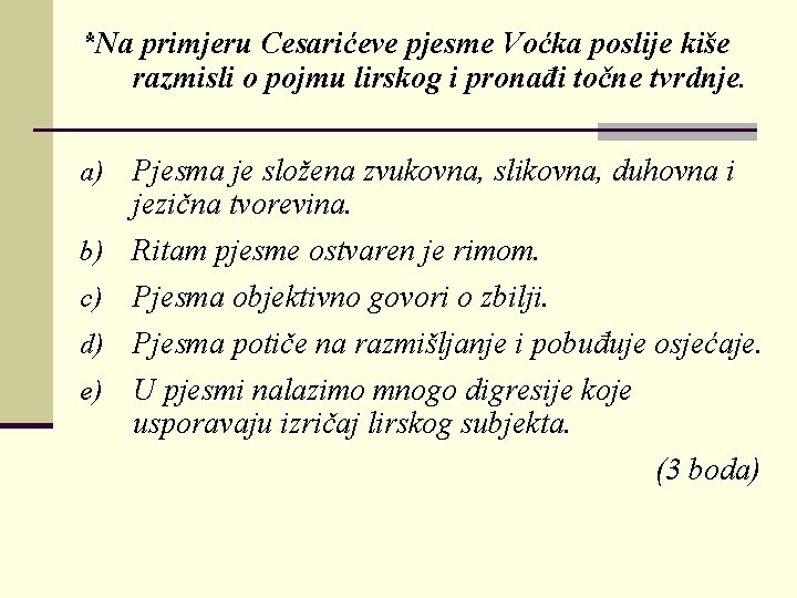 *Na primjeru Cesarićeve pjesme Voćka poslije kiše razmisli o pojmu lirskog i pronađi točne