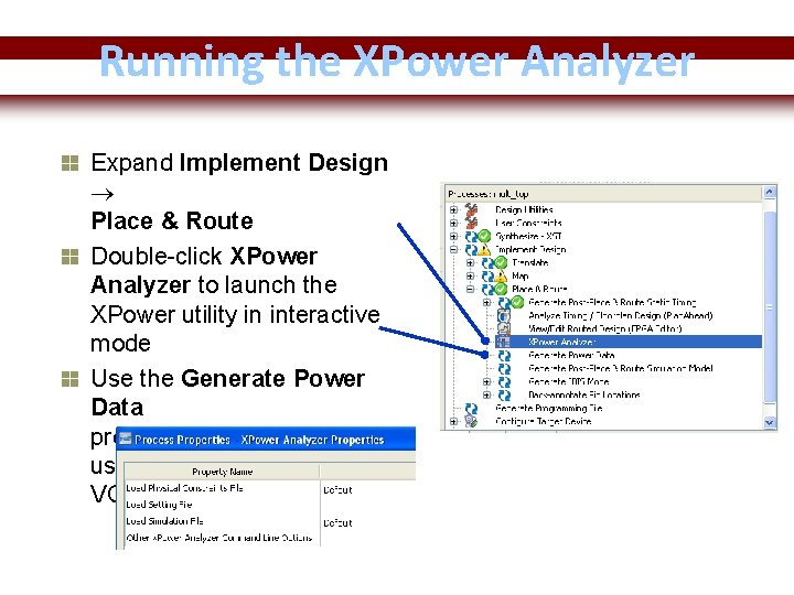 Running the XPower Analyzer Expand Implement Design Place & Route Double-click XPower Analyzer to