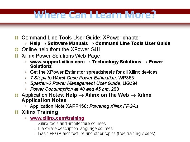 Where Can I Learn More? Command Line Tools User Guide: XPower chapter Help Software