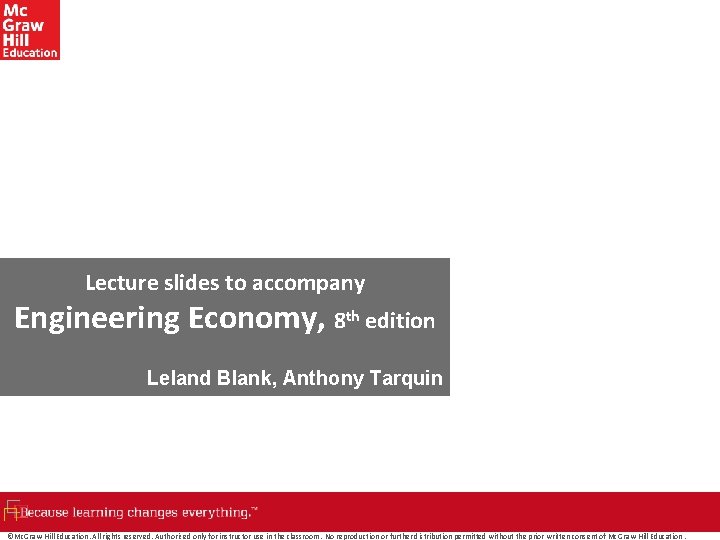 Lecture slides to accompany Engineering Economy, 8 th edition Leland Blank, Anthony Tarquin ©Mc. Lecture slides to accompany Engineering Economy, 8 th edition Leland Blank, Anthony Tarquin ©Mc.