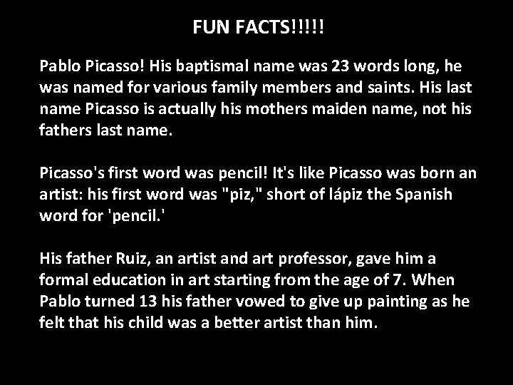 FUN FACTS!!!!! Pablo Picasso! His baptismal name was 23 words long, he was named