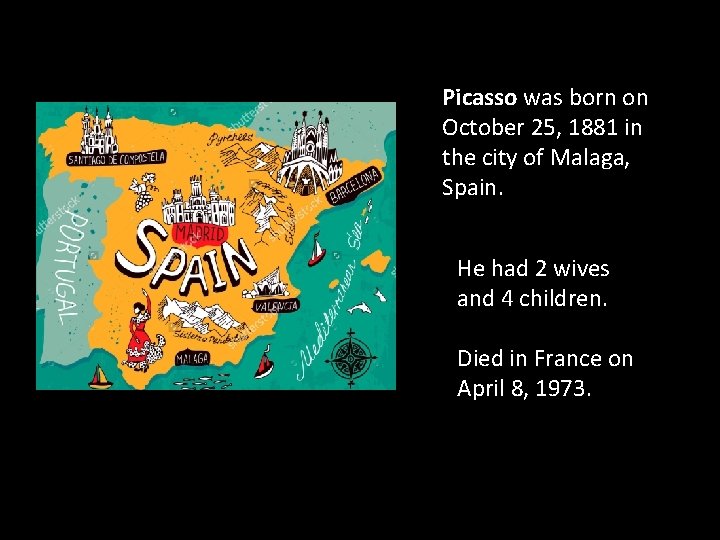 Picasso was born on October 25, 1881 in the city of Malaga, Spain. He