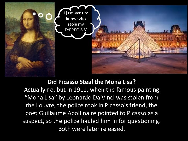 I just want to know who stole my EYEBROWS! Did Picasso Steal the Mona