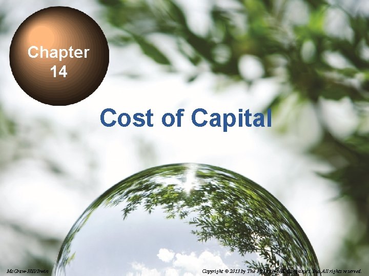 Chapter 14 Cost of Capital 14 -1 Mc. Graw-Hill/Irwin Copyright © 2013 by The