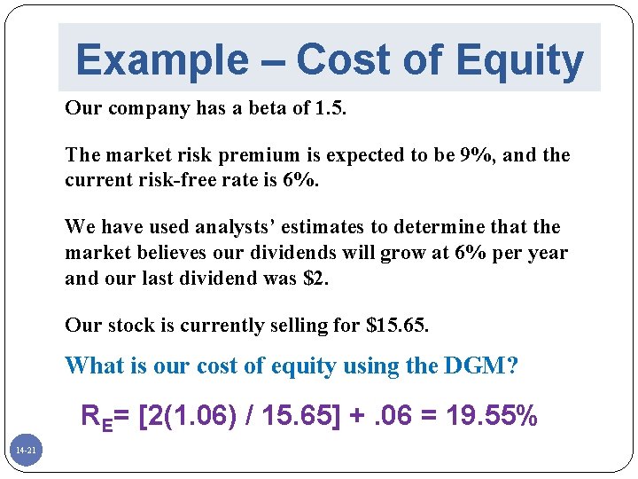 Example – Cost of Equity Our company has a beta of 1. 5. The