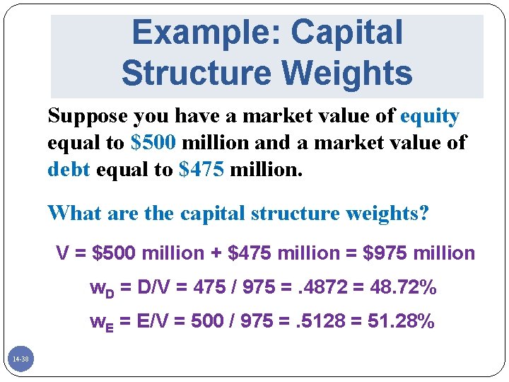 Example: Capital Structure Weights Suppose you have a market value of equity equal to