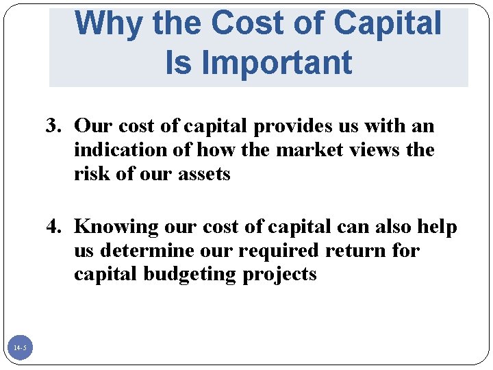Why the Cost of Capital Is Important 3. Our cost of capital provides us