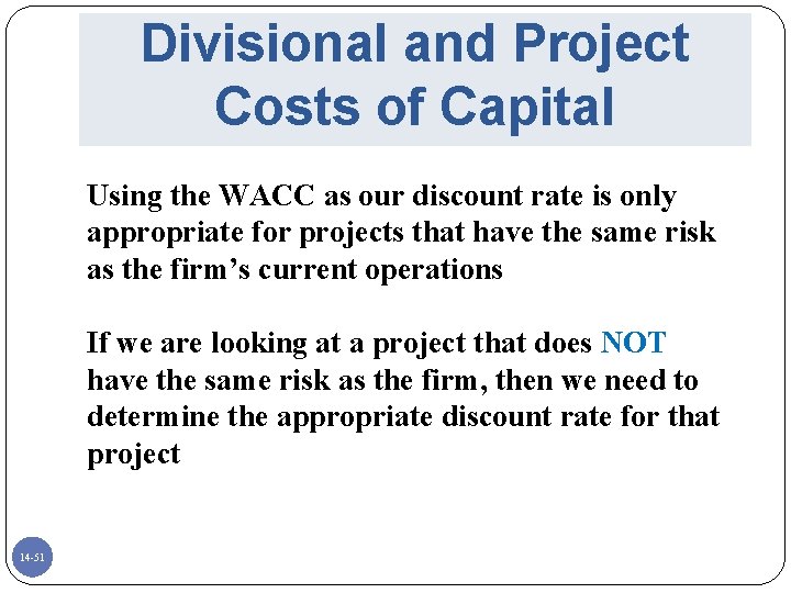 Divisional and Project Costs of Capital Using the WACC as our discount rate is