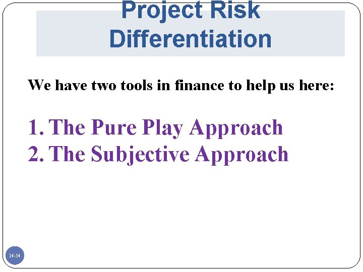 Project Risk Differentiation We have two tools in finance to help us here: 1.