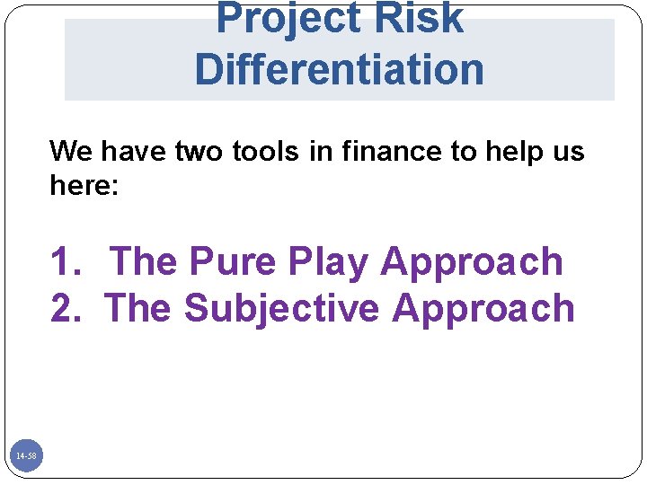 Project Risk Differentiation We have two tools in finance to help us here: 1.