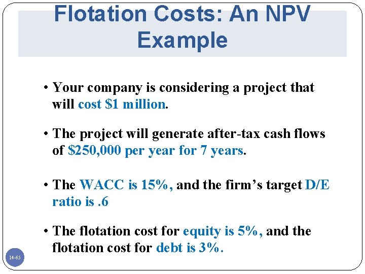 Flotation Costs: An NPV Example • Your company is considering a project that will