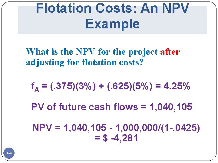 Flotation Costs: An NPV Example What is the NPV for the project after adjusting