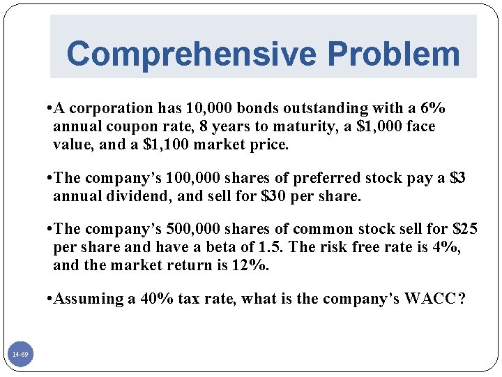 Comprehensive Problem • A corporation has 10, 000 bonds outstanding with a 6% annual