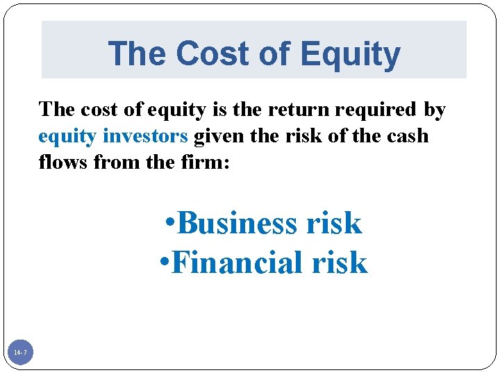 The Cost of Equity The cost of equity is the return required by equity