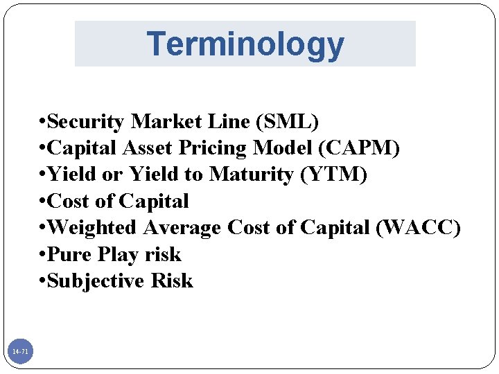 Terminology • Security Market Line (SML) • Capital Asset Pricing Model (CAPM) • Yield