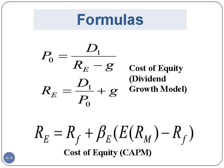 Formulas Cost of Equity (Dividend Growth Model) 14 -73 Cost of Equity (CAPM) 