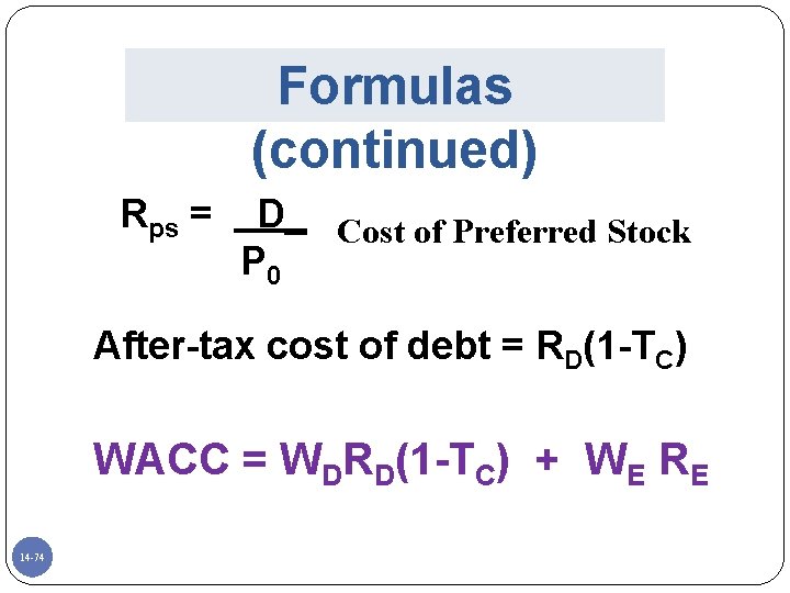 Formulas (continued) Rps = D_ Cost of Preferred Stock P 0 After-tax cost of