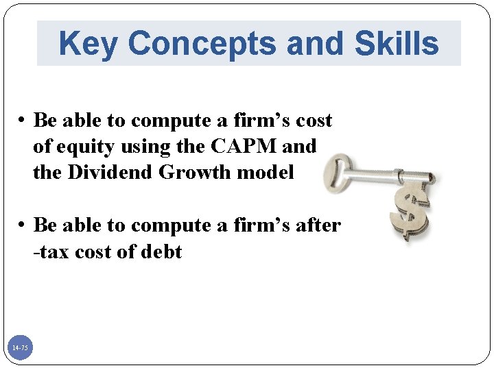 Key Concepts and Skills • Be able to compute a firm’s cost of equity
