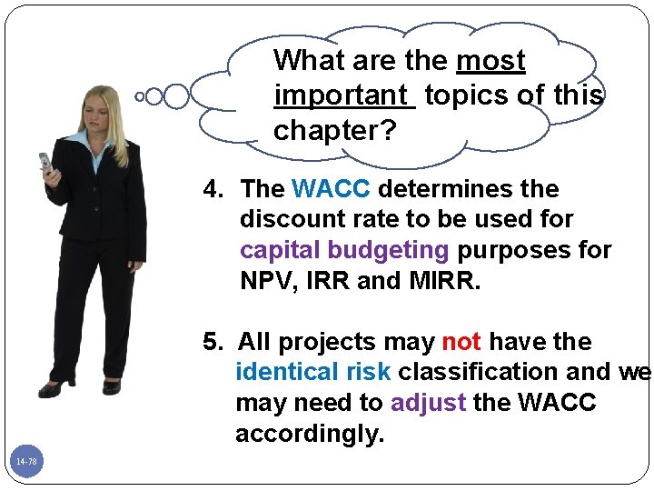 What are the most important topics of this chapter? 4. The WACC determines the