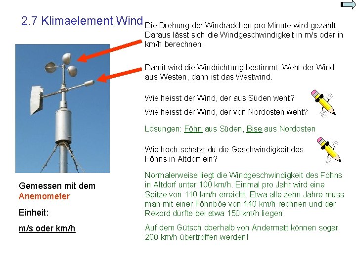 2. 7 Klimaelement Wind Die Drehung der Windrädchen pro Minute wird gezählt. Daraus lässt 2. 7 Klimaelement Wind Die Drehung der Windrädchen pro Minute wird gezählt. Daraus lässt
