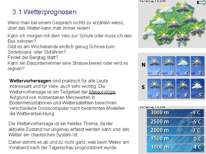 3. 1 Wetterprognosen Wenn man bei einem Gespräch nichts zu erzählen weiss, über das 3. 1 Wetterprognosen Wenn man bei einem Gespräch nichts zu erzählen weiss, über das