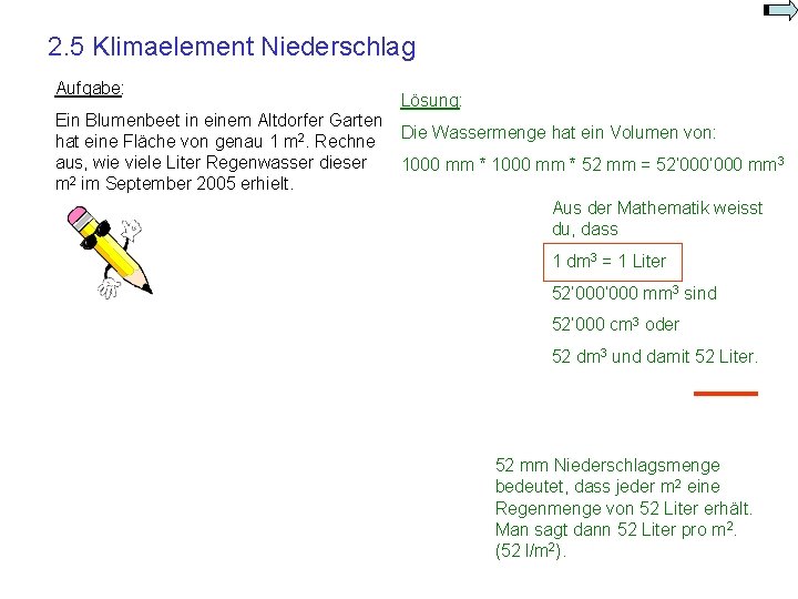 2. 5 Klimaelement Niederschlag Aufgabe: Lösung: Ein Blumenbeet in einem Altdorfer Garten hat eine 2. 5 Klimaelement Niederschlag Aufgabe: Lösung: Ein Blumenbeet in einem Altdorfer Garten hat eine