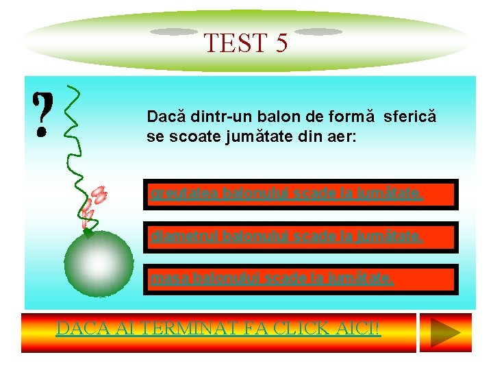 TEST 5 Care e numarul Dacă minim dintr-un debalon operatii de formă pentra sferică