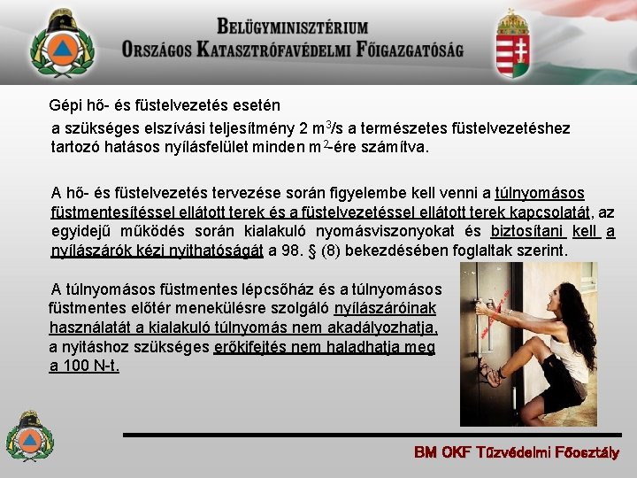  Gépi hő- és füstelvezetés esetén a szükséges elszívási teljesítmény 2 m 3/s a