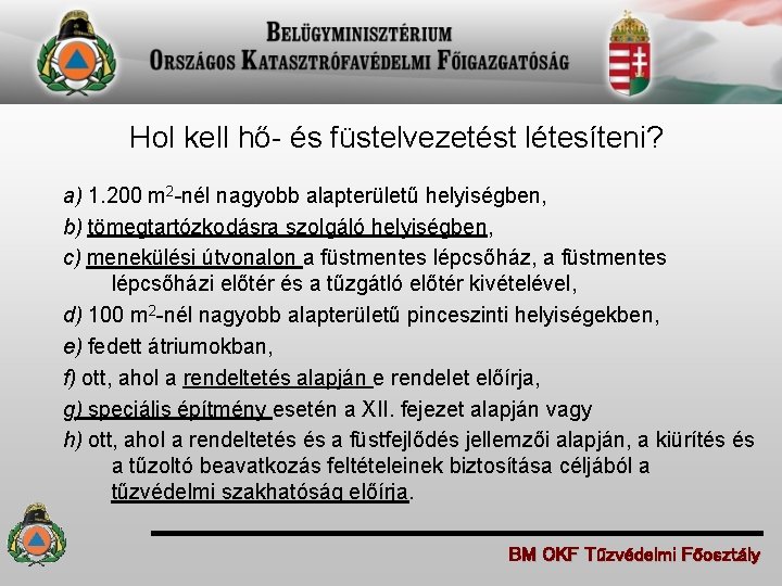 Hol kell hő- és füstelvezetést létesíteni? a) 1. 200 m 2 -nél nagyobb alapterületű