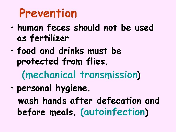 Prevention • human feces should not be used as fertilizer • food and drinks