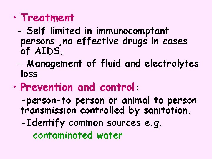  • Treatment - Self limited in immunocomptant persons , no effective drugs in