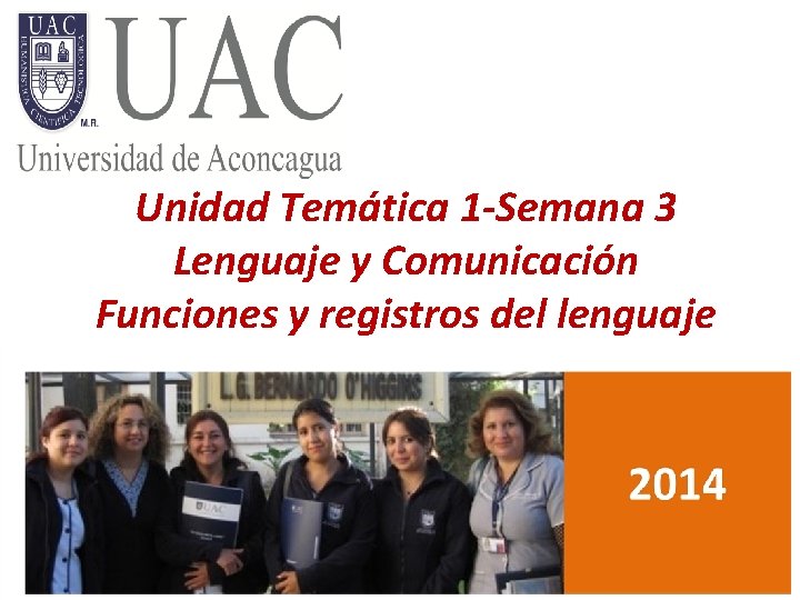 Unidad Temática 1 -Semana 3 Lenguaje y Comunicación Funciones y registros del lenguaje 